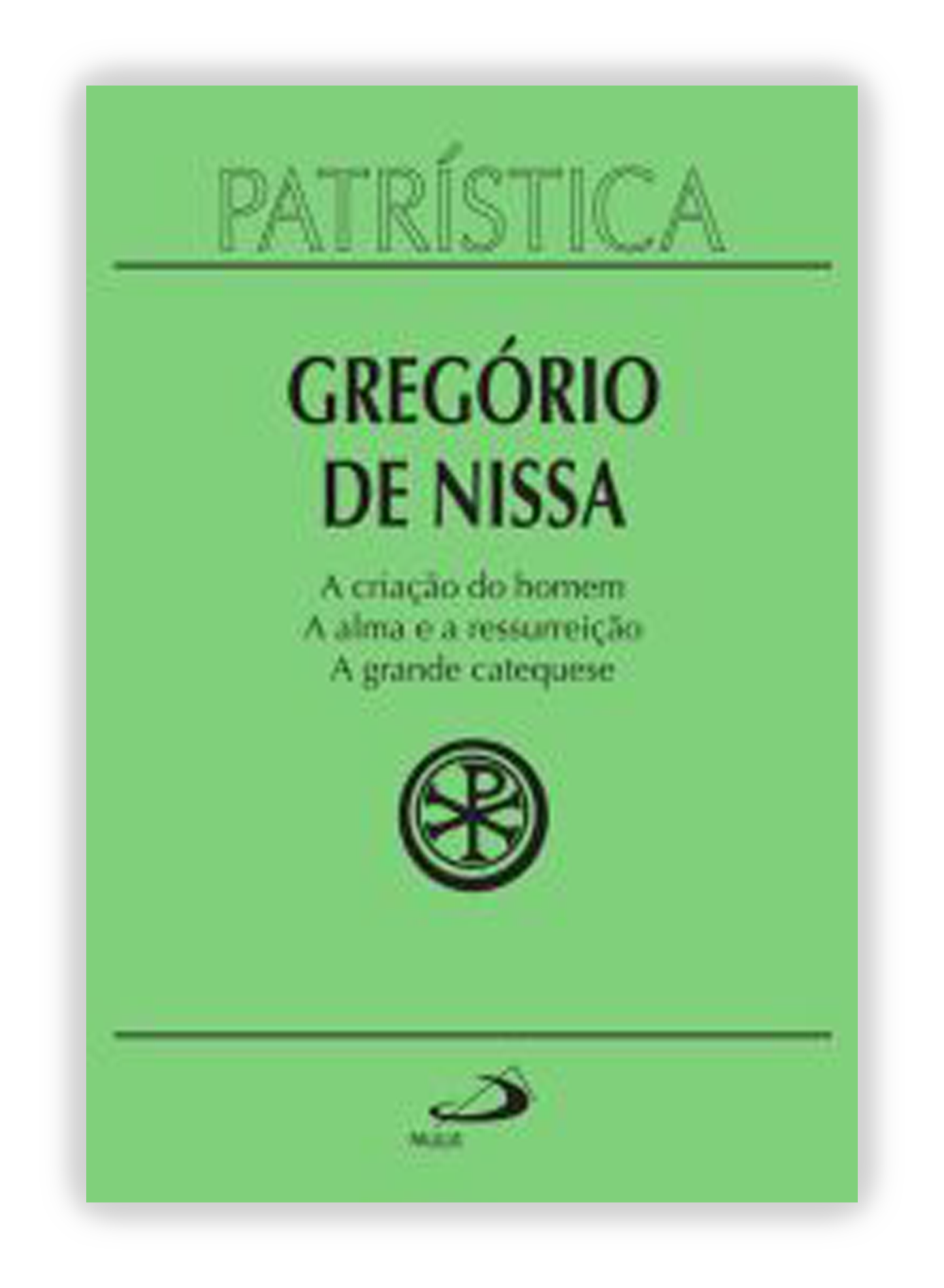 Gregório de Nissa - A criação do homem | A alma e a ressurreição | A grande catequese (Patrística 29)