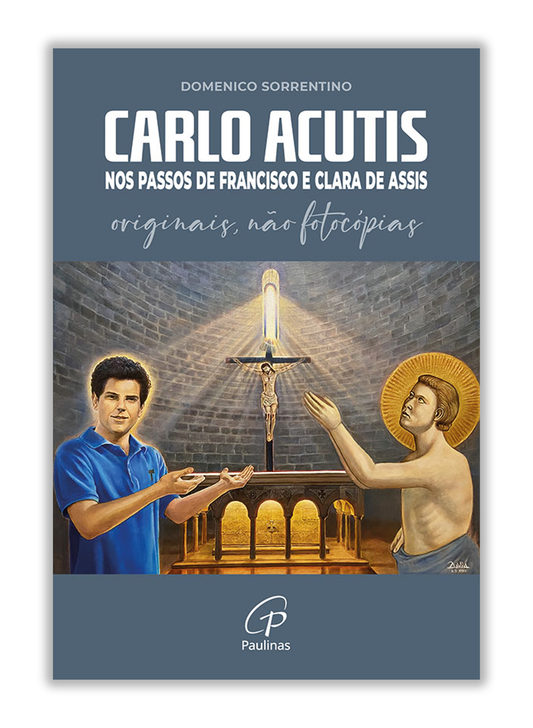 Carlo Acutis - Nos passos de Francisco e Clara de Assis