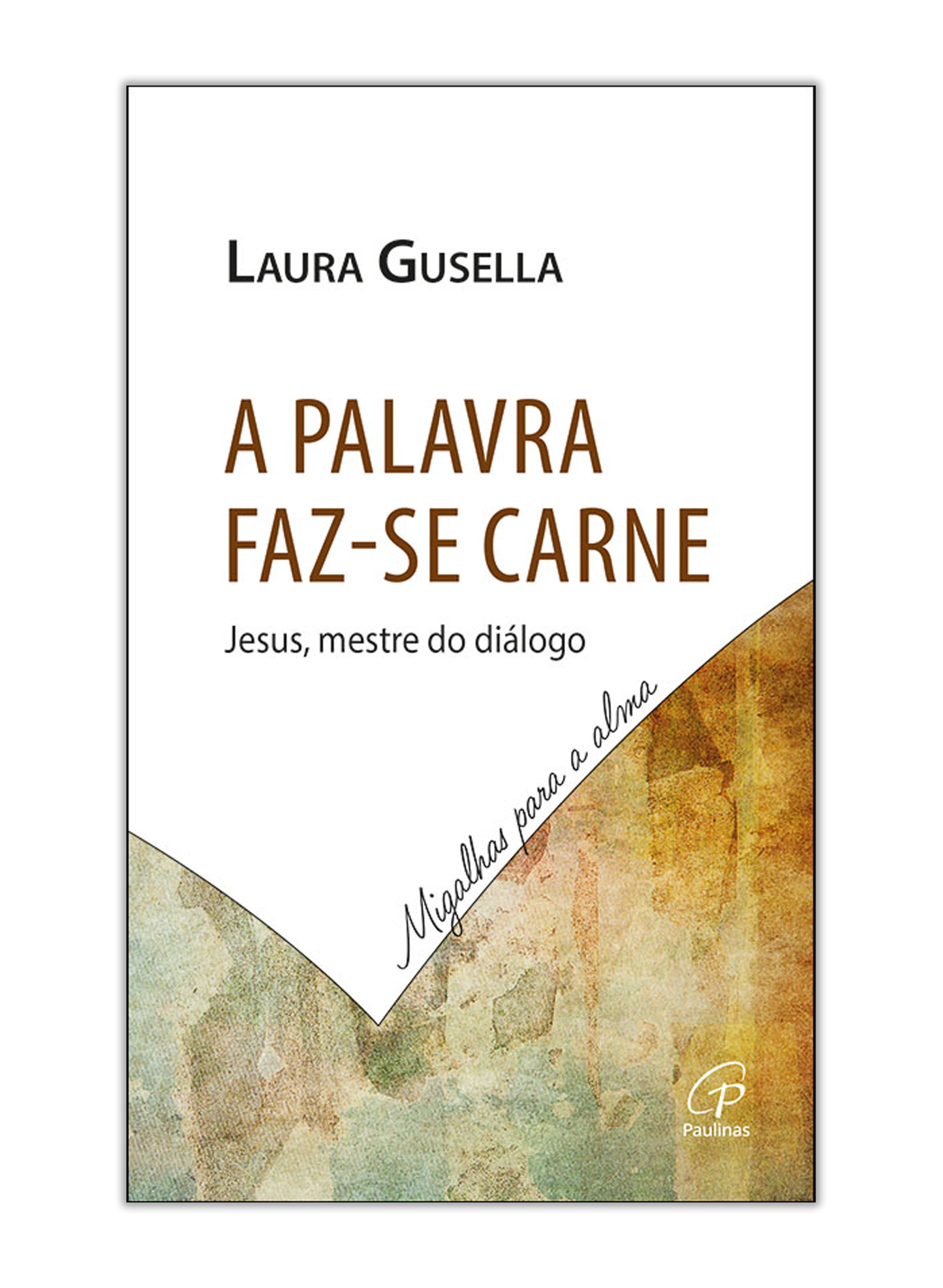 A Palavra faz-se carne - Jesus, mestre do diálogo