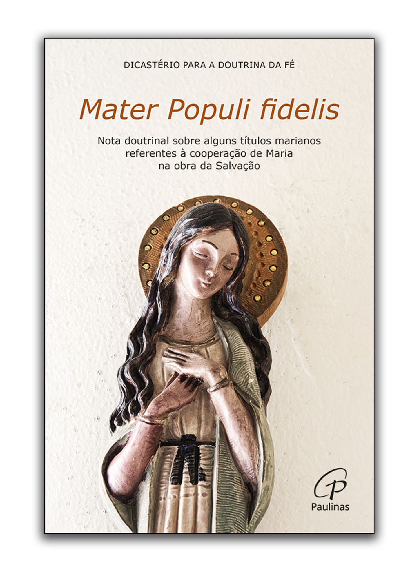 Mater Populi fidelis - Nota doutrinal sobre alguns títulos marianos referentes à cooperação de Maria na obra da Salvação