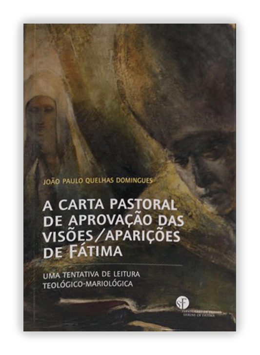 A carta pastoral de aprovação das visões/aparições de Fátima - Uma tentativa de leitura teológico-mariológica