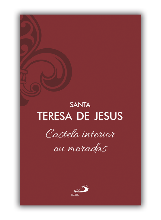 Castelo interior ou moradas - Santa Teresa de Jesus