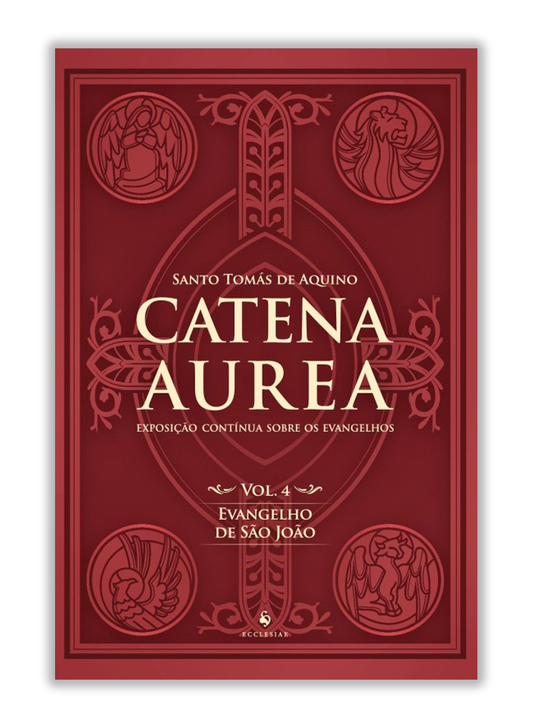 Catena Aurea - Vol. 4: Evangelho de São João