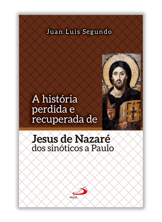A história perdida e recuperada de Jesus de Nazaré - Dos Sinóticos a Paulo