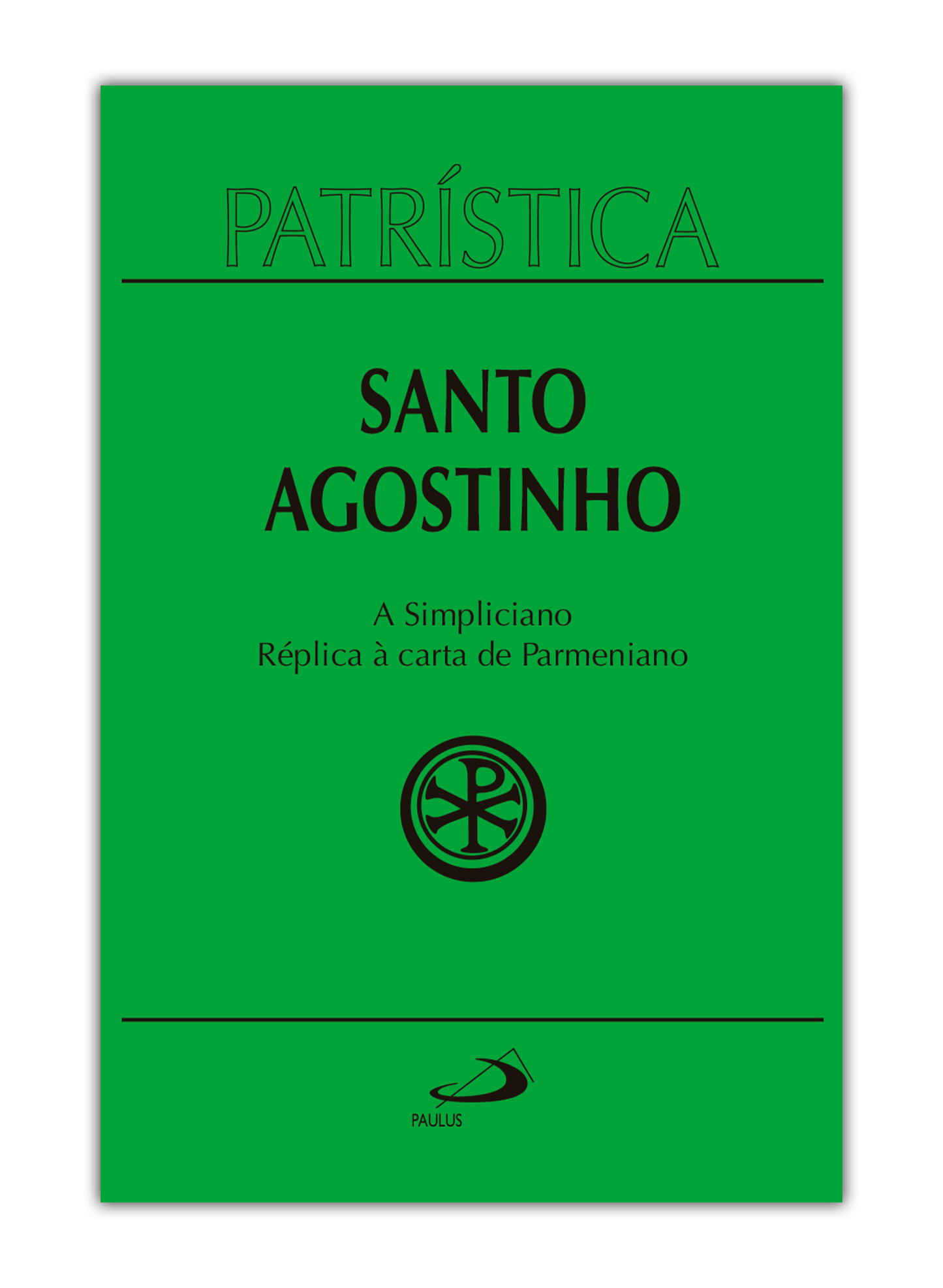 Santo Agostinho - A Simpliciano I Réplica à carta de Parmeniano (Patrística 41)