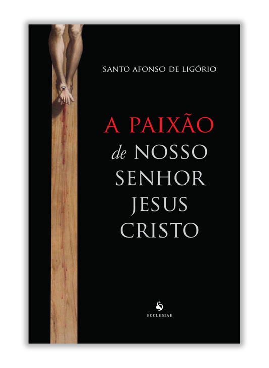 A Paixão de Nosso Senhor Jesus Cristo