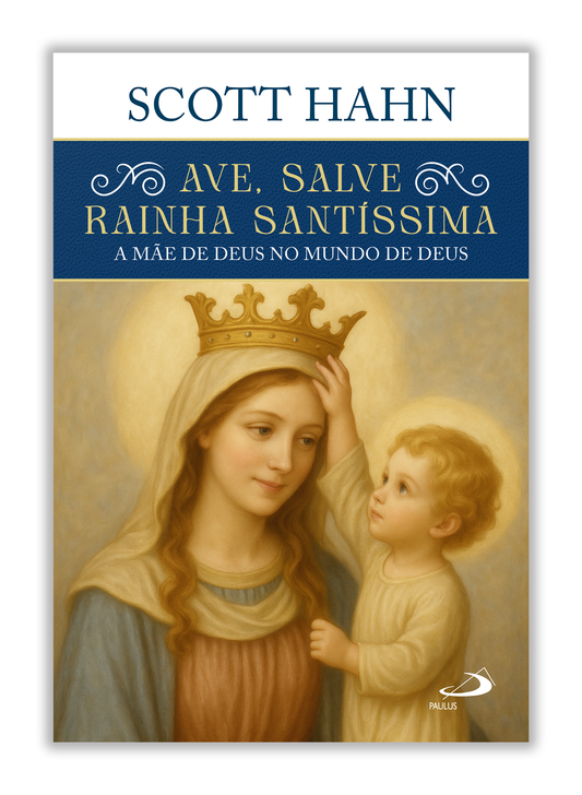 Ave, Salve Rainha Santíssima - A Mãe de Deus no mundo de Deus