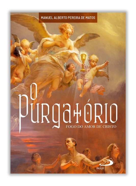 O Purgatório - Fogo do amor de Cristo