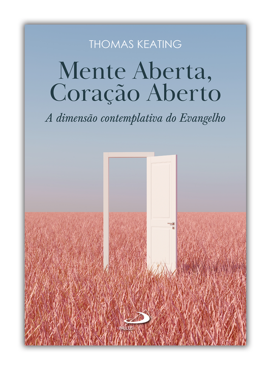 Mente aberta, Coração aberto - A dimensão contemplativa do Evangelho