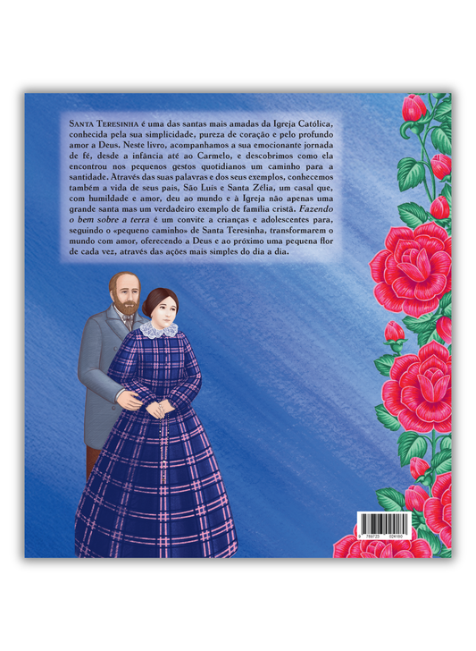 «Fazendo o bem sobre a terra» - A vida de Santa Teresinha e de seus pais, São Luís e Santa Zélia