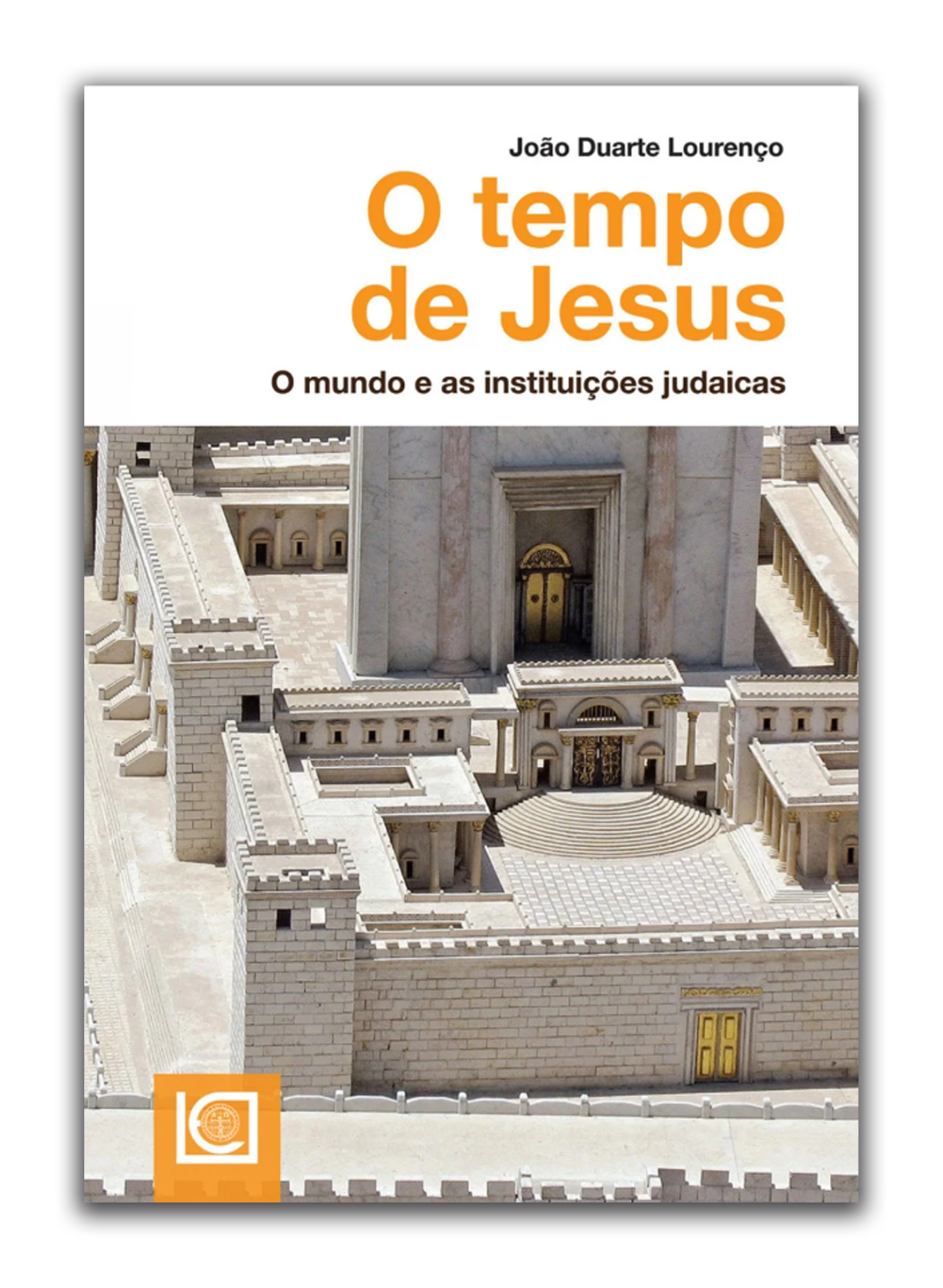 O tempo de Jesus - O Mundo e as Instituições Judaicas