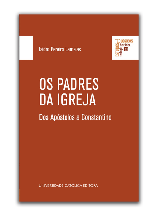 Os Padres da Igreja - Dos Apóstolos a Constatino