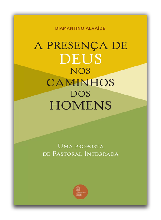 A presença de Deus nos caminhos dos homens - Uma proposta de Pastoral Integrada