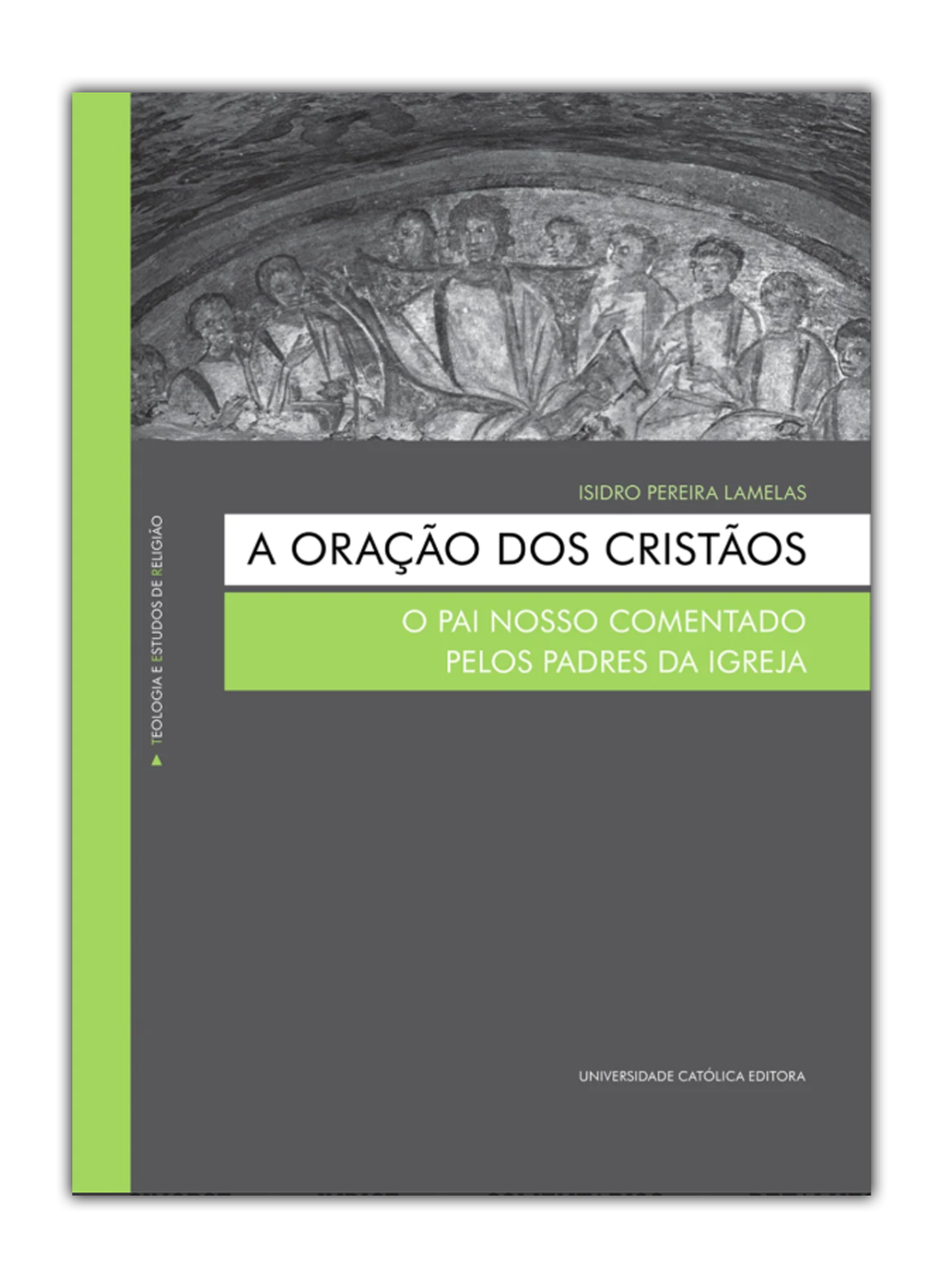 A oração dos cristãos - O Pai Nosso comentado pelos Padres da igreja