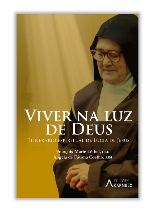 Viver na Luz de Deus - Itinerário espiritual de Lúcia de Jesus