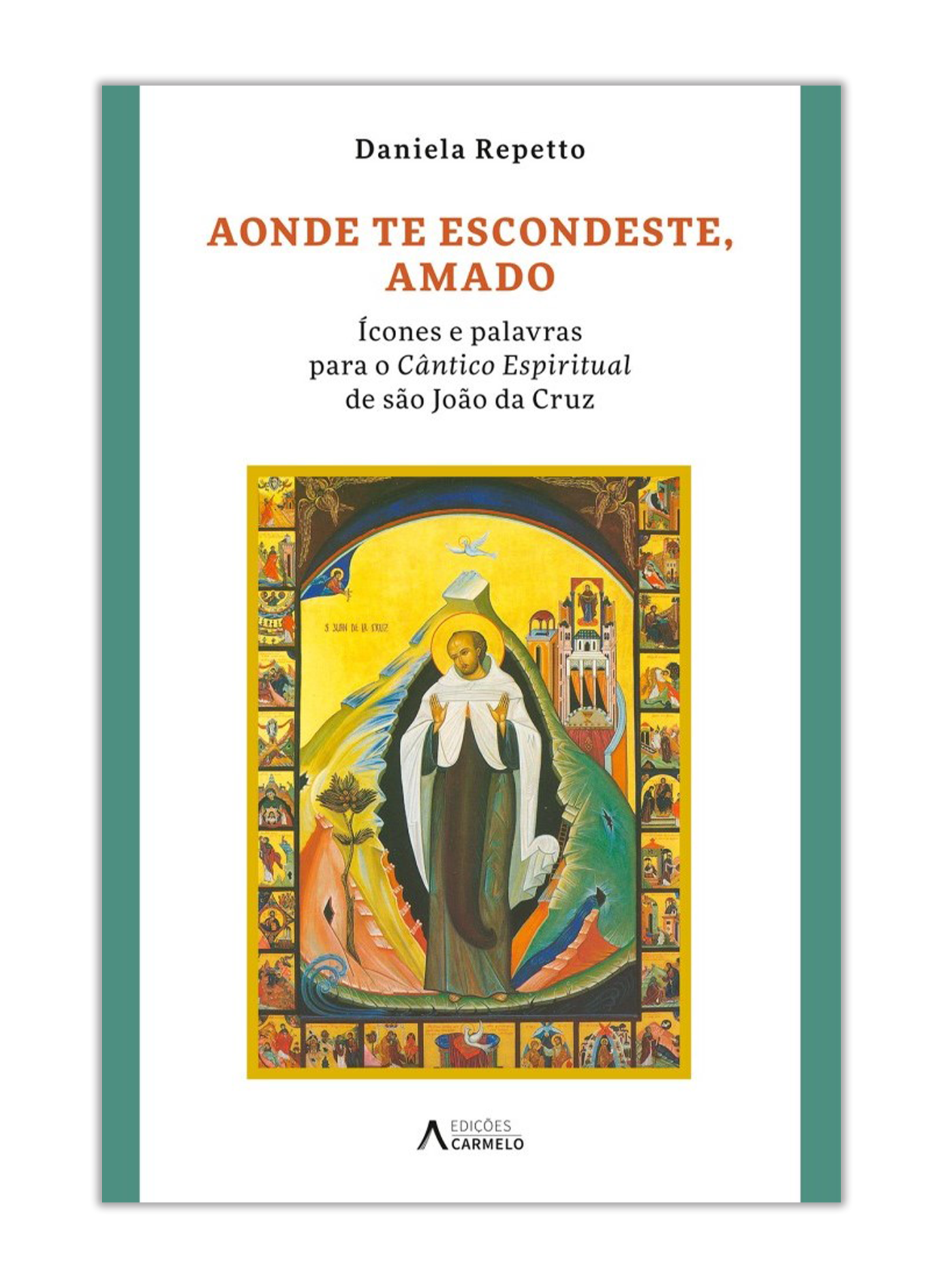Aonde Te escondeste, Amado - Ícones e palavras para o Cântico Espiritual de são João da Cruz