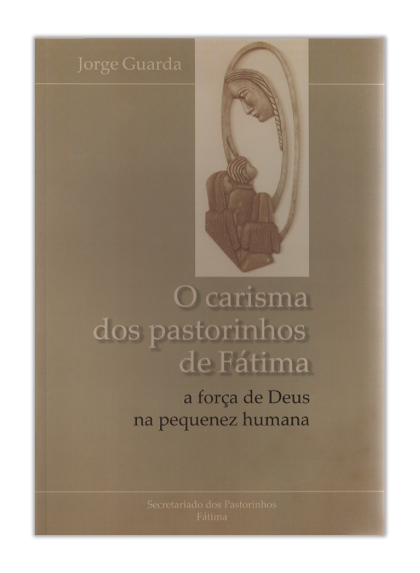 O carisma dos pastorinhos de Fátima - A força de Deus na pequenez humana
