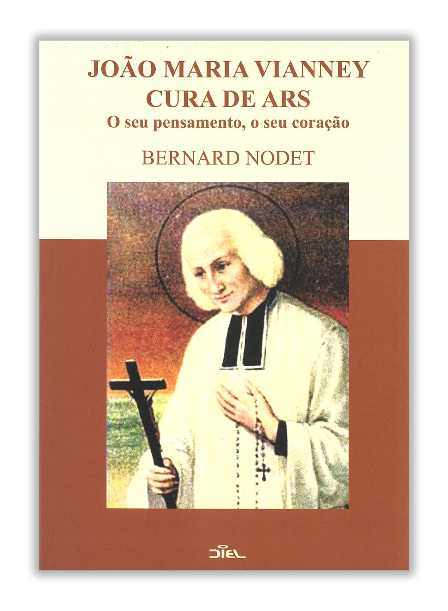 João Maria Vianney (Cura de Ars) - O seu pensamento, o seu coração
