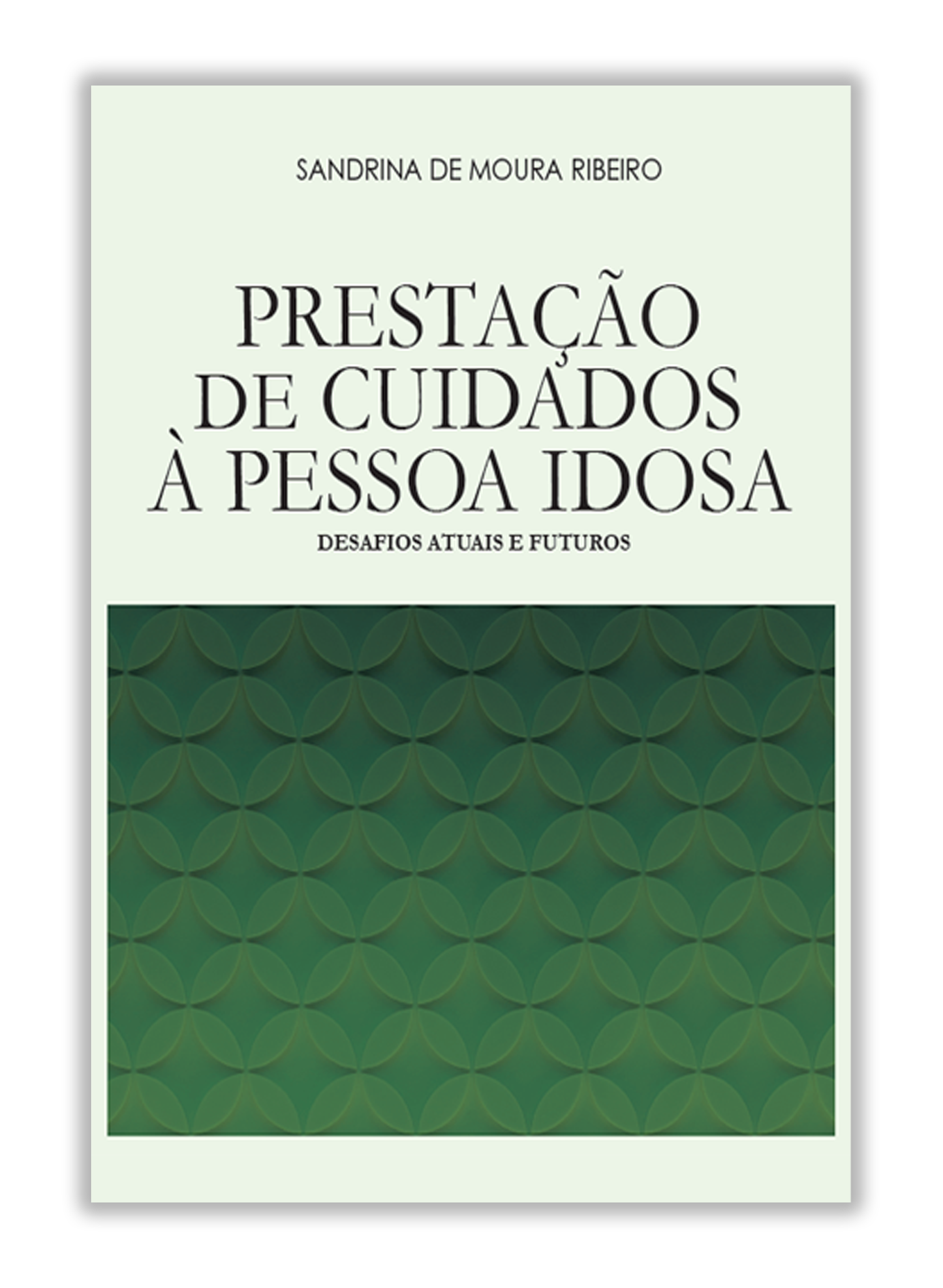 Prestação de cuidados à pessoa idosa - Desafios atuais e futuros