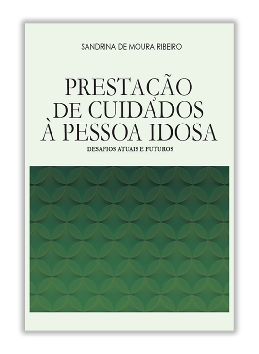 Prestação de cuidados à pessoa idosa - Desafios atuais e futuros