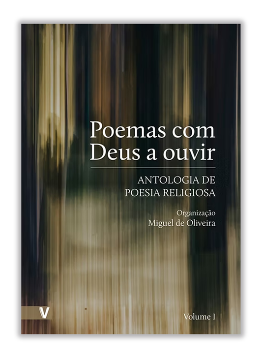 Poemas com Deus a ouvir - Antologia de poesia religiosa - Vol. I