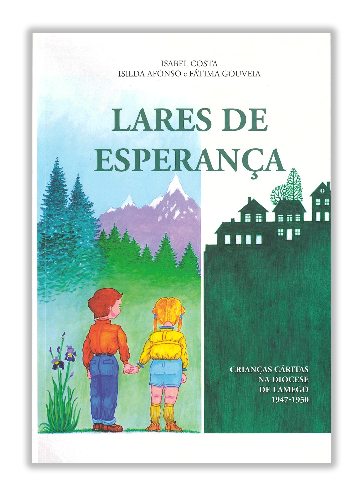 Lares de Esperança - Crianças Cáritas na Diocese de Lamego 1947-1950