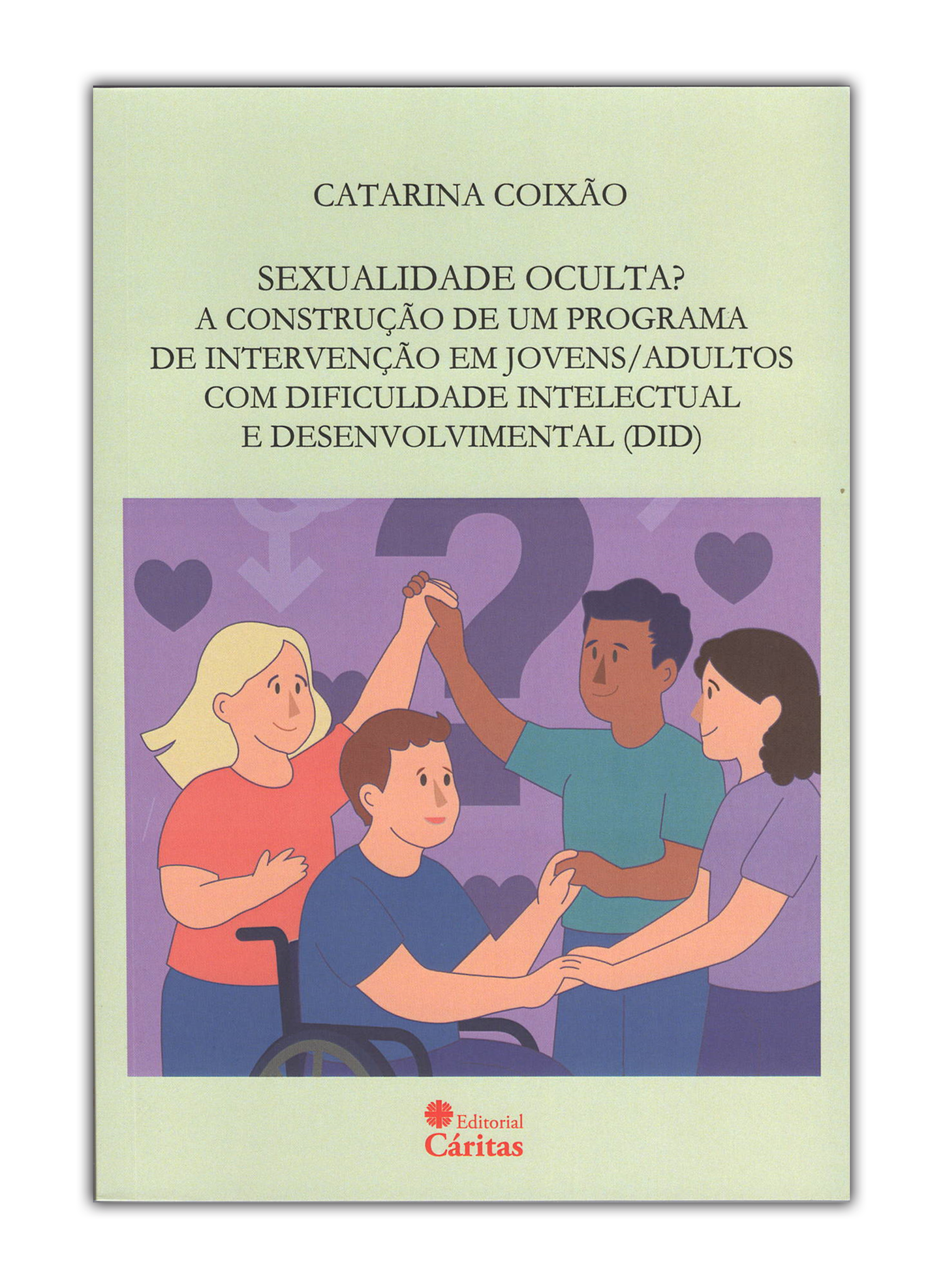 Sexualidade oculta? - A construção de um programa de intervenção em jovens/adultos com Dificuldade Intelectual e Desenvolvimental (DID)