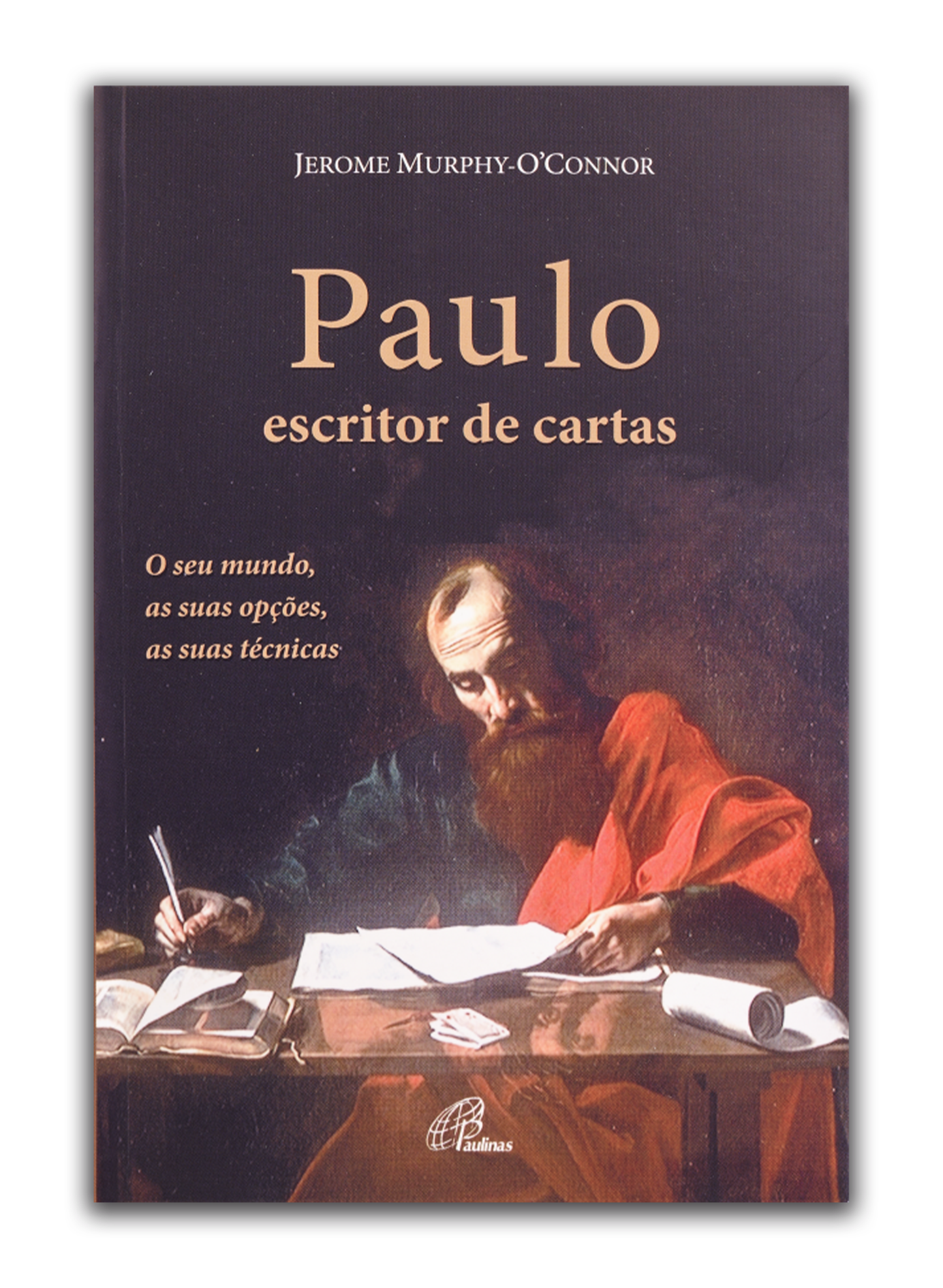 Paulo, Escritor de Cartas - O seu mundo, as suas opções, as suas técnicas