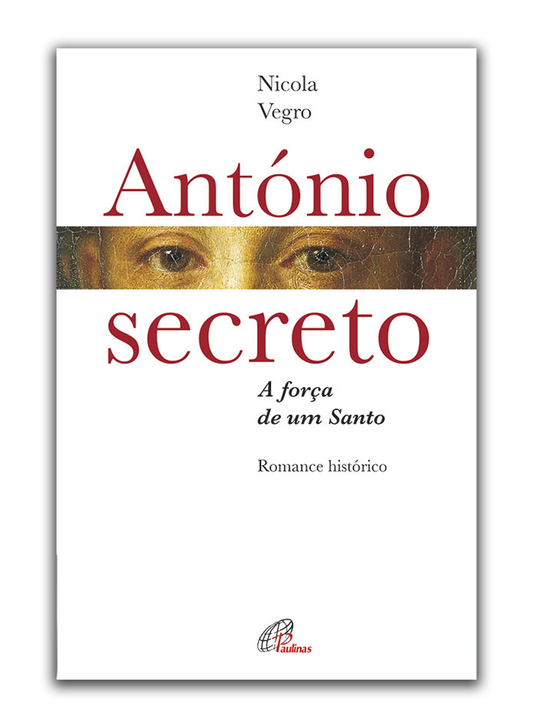 António secreto - A força de um Santo