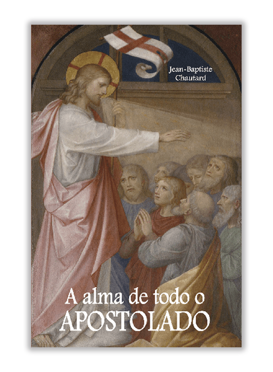 A alma de todo o apostolado