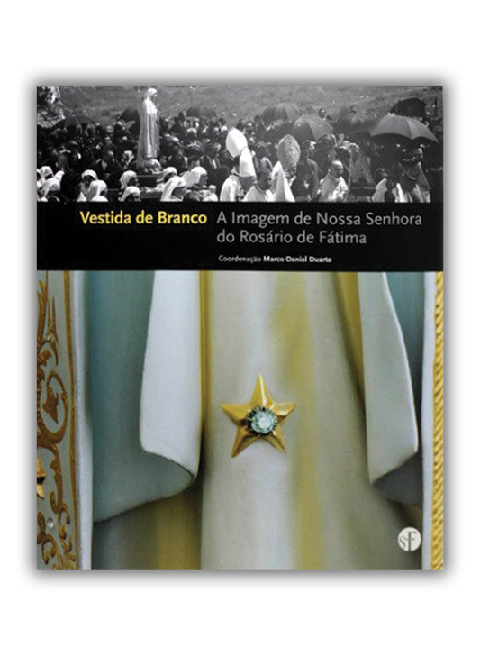 Vestida de branco - A Imagem de Nossa Senhora do Rosário de Fátima