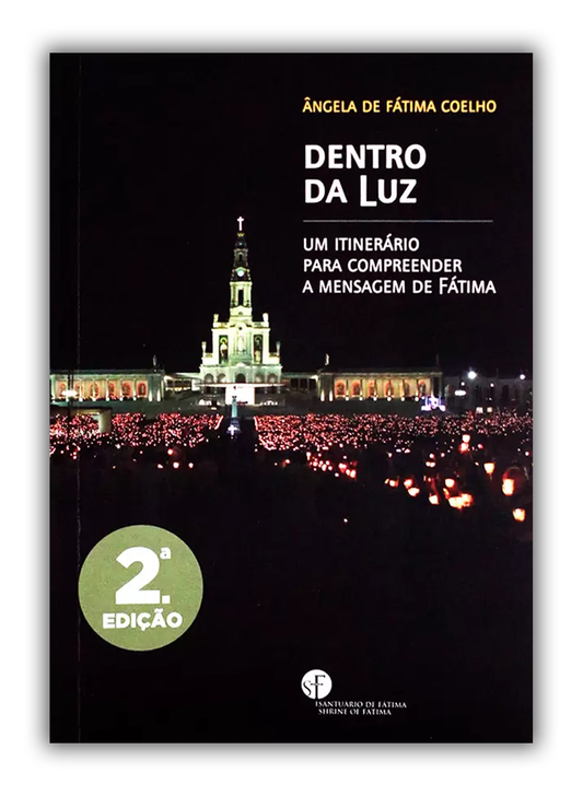 Dentro da luz - Um itinerário para compreender a mensagem de Fátima