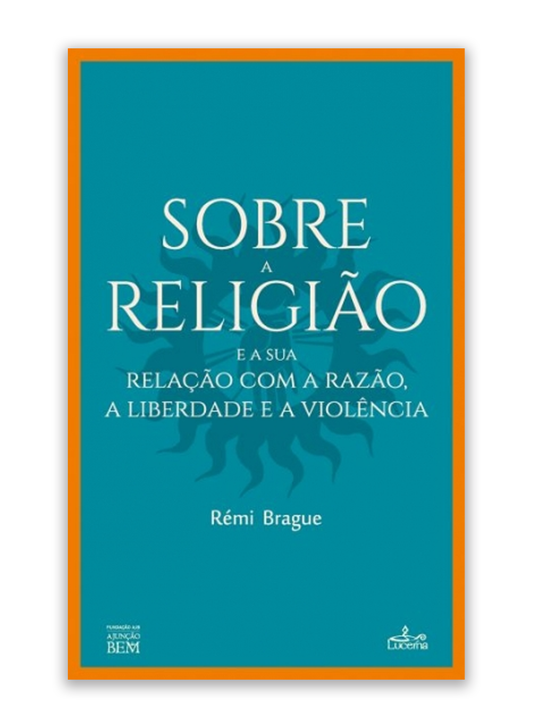 Sobre a Religião e a sua relação com a razão, a liberdade e a violência