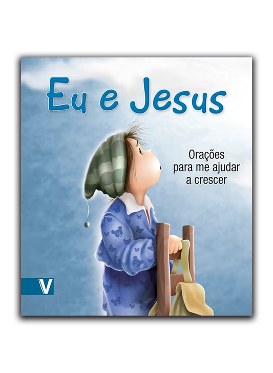 Eu e Jesus - Orações para me ajudar a crescer