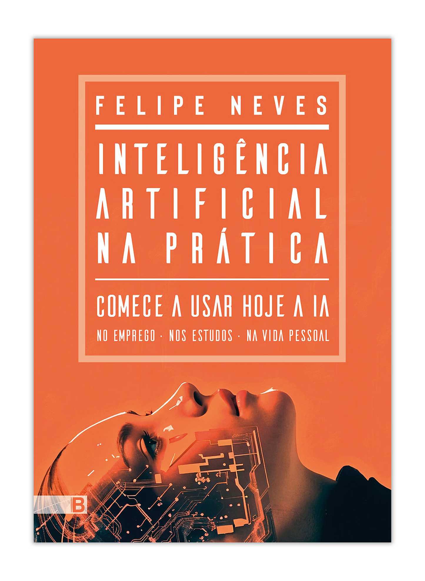 Inteligência Artificial na prática - Comece a usar hoje a IA