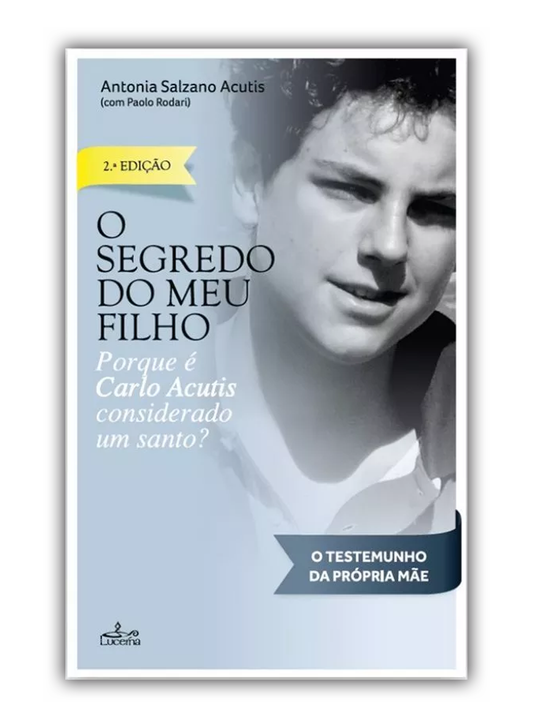O segredo do meu filho - Porque Carlo Acutis é considerado um santo