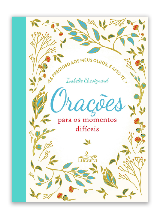 Orações para os Momentos Difíceis - «És precioso aos meus olhos, e amo-te»