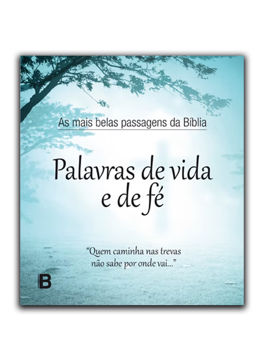 Palavras de vida e de fé - As mais belas passagens da Bíblia