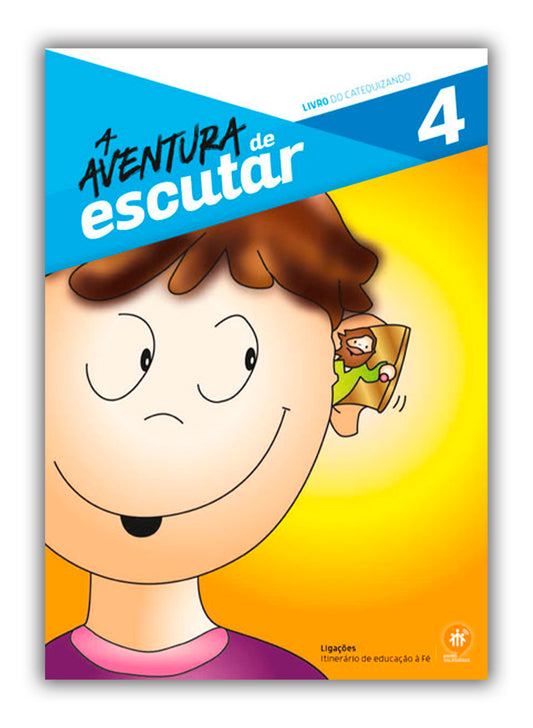A aventura de escutar - Livro do Catequizando - 4º Ano