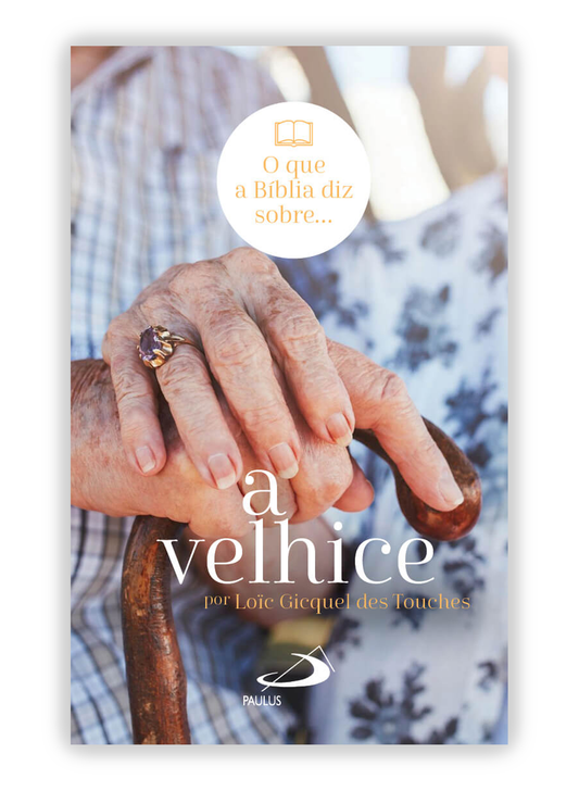 O que a Bíblia diz sobre a velhice