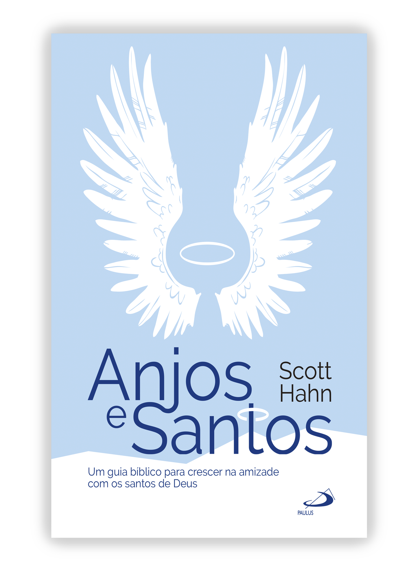 Anjos e Santos - Um guia bíblico para crescer na amizade com os santos de Deus