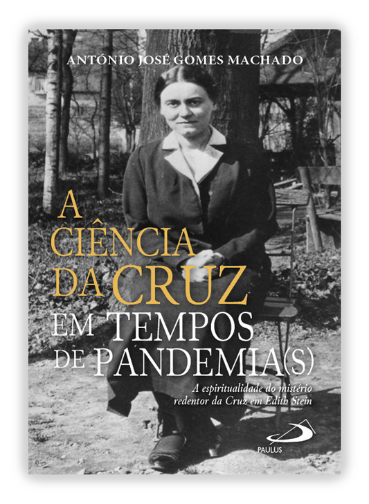 A Ciência da Cruz em Tempos de Pandemia(s) - A espiritualidade do mistério redentor da cruz em Edith Stein