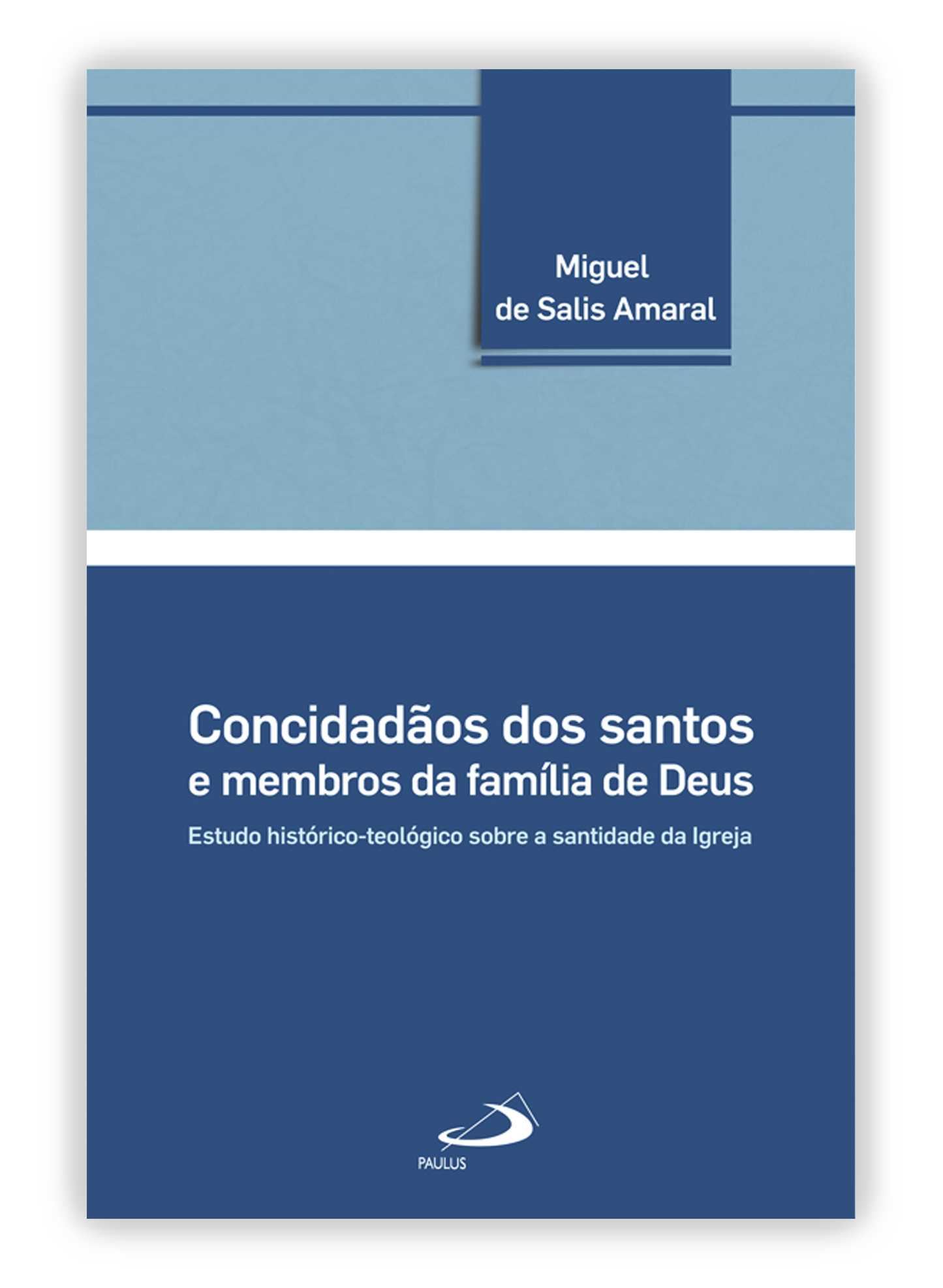 Concidadãos dos Santos e membros da família de Deus - Estudo histórico-teológico sobre a santidade da Igreja