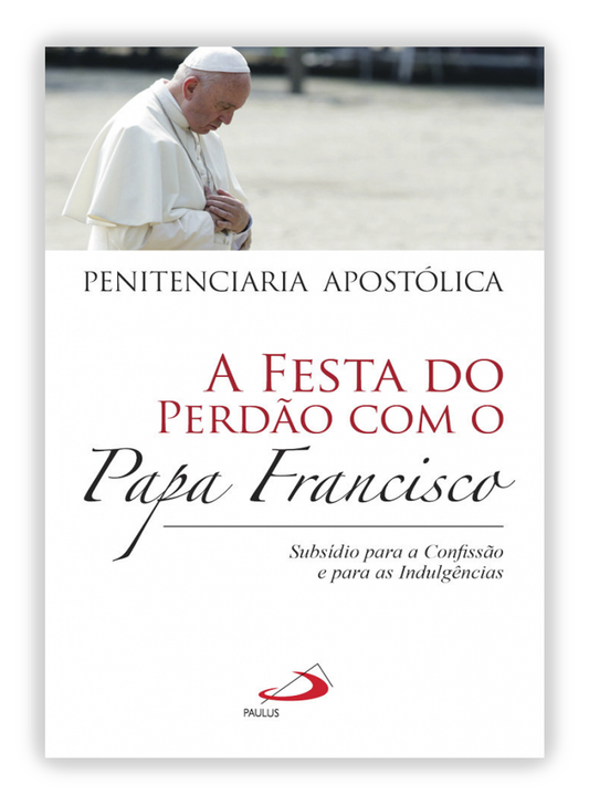 A festa do perdão como o Papa Francisco