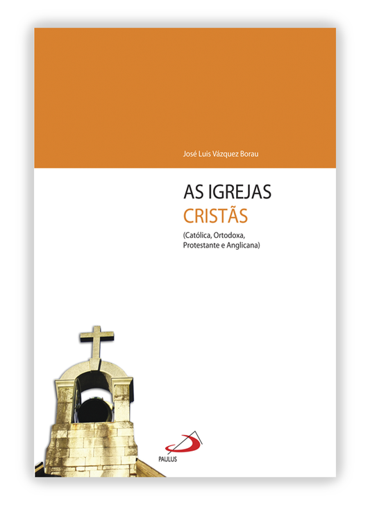 As Igrejas cristãs - Católica, Ortodoxa, Protestante e Anglicana