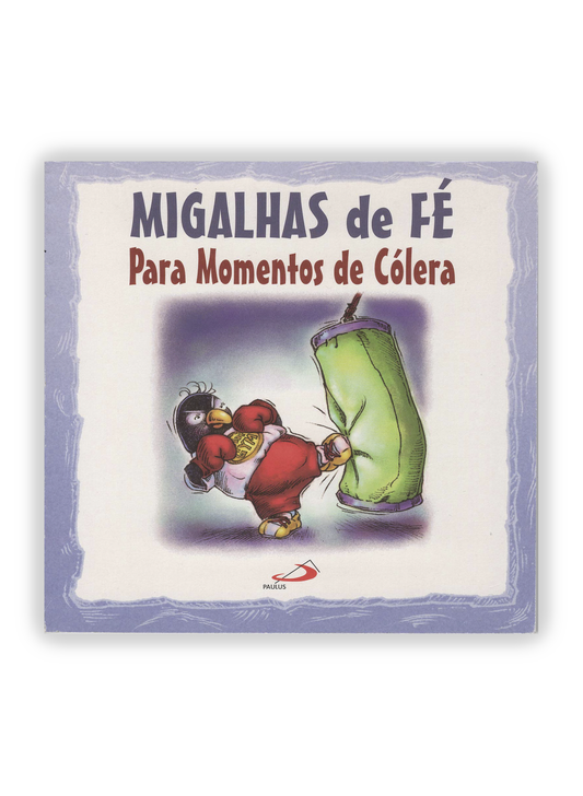 Migalhas de Fé - Para momentos de cólera