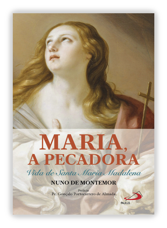Maria, a Pecadora - Vida de Santa Maria Madalena