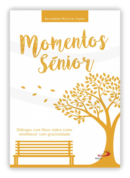 Momentos Sénior - Diálogos com Deus sobre como envelhecer com graciosidade