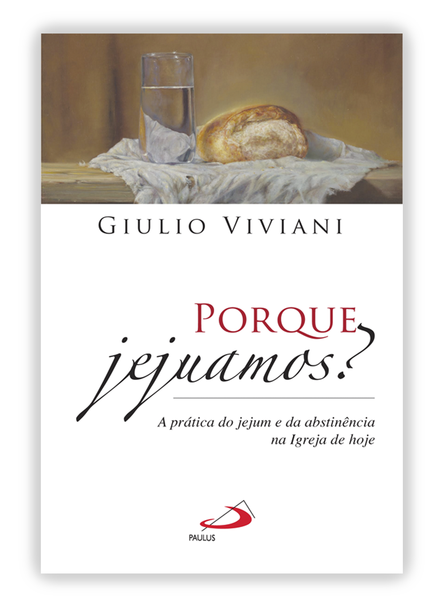 Porque jejuamos? - A prática do jejum e da abstinência na Igreja de hoje