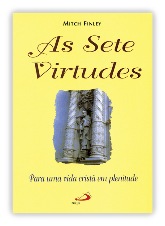 As Sete Virtudes - Para uma vida cristã em plenitude